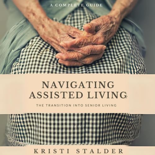 Navigating Assisted Living by Kristi Stalder episode artwork