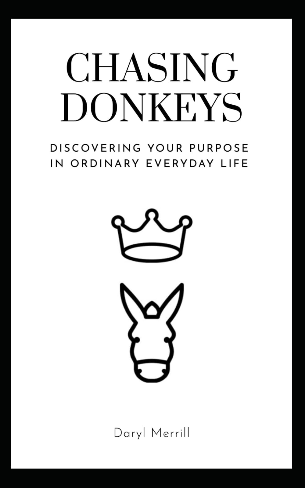 Chasing Donkeys: Finding Purpose In Your Ordinary Everyday Life