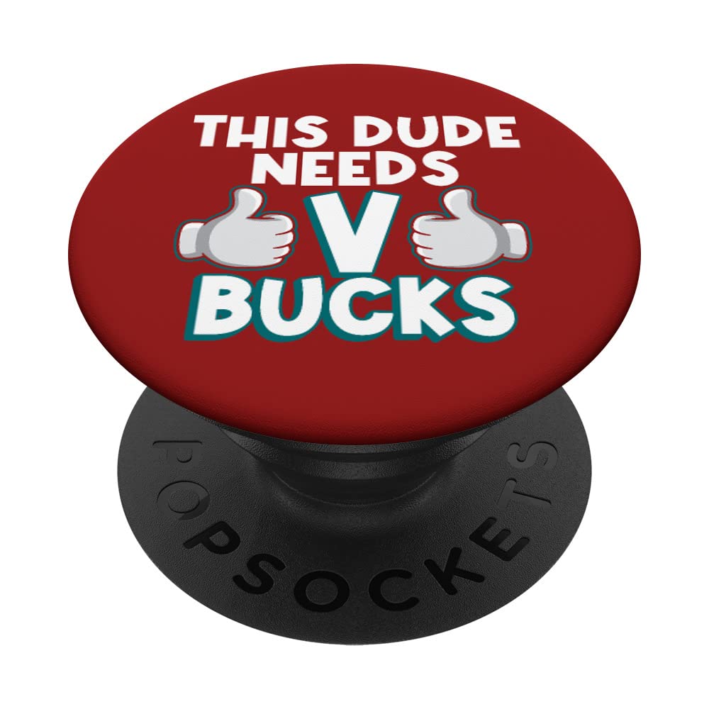 Will Work For Bucks Funny V-Buck Gifts for RPG Gamer Boys PopSockets Swappable PopGrip