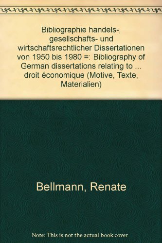 Bibliographie handels-, gesellschafts- und wirtschaftsrechtlicher Dissertationen von 1950 bis 1980: Bibliography of German Dissertations relating to ... and economic law from 1950 to 1980