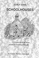 Early Iowa Schoolhouses: A Look Back at Some of Iowa's Country Schools 187848835X Book Cover