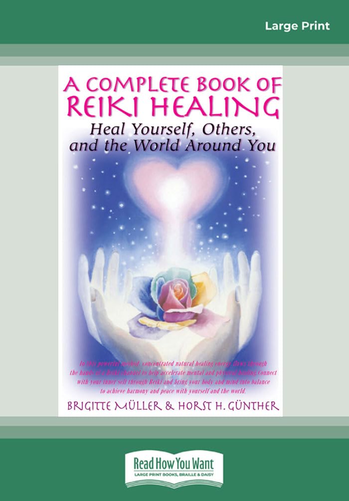 A Complete Book of Reiki Healing: Heal Yourself, Others and the World Around You