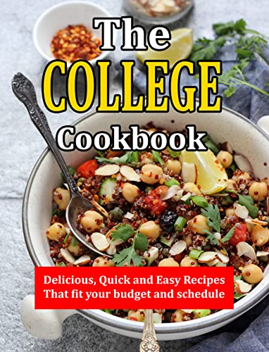  The College Cookbook: Delicious, Quick and Easy Recipes that fit your budget and schedule (English Edition)