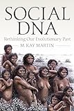 Social DNA: Rethinking Our Evolutionary Past