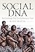 Social DNA: Rethinking Our Evolutionary Past