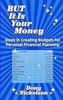 BUT It Is Your Money: Steps in Creating Budgets for Personal Financial Planning B0DX6GHLR8 Book Cover