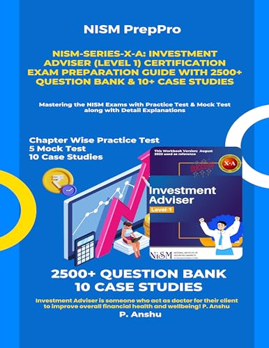 NISM-Series-X-A: Investment Adviser (Level 1) Certification Exam Preparation Guide with 2500+ Question Bank & 10+ Case Studies: Mastering NISM Exams with Mock Test along with Detail Explanations cover