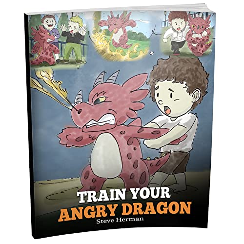 Image of Train Your Angry Dragon: A Cute Children Story To Teach Kids About Emotions and Anger Management (My Dragon Books)