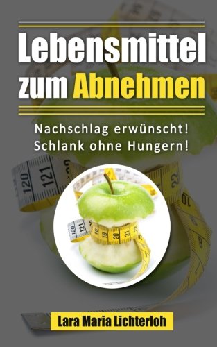 Lebensmittel zum Abnehmen: Nachschlag erwünscht! Schlank ohne Hungern!