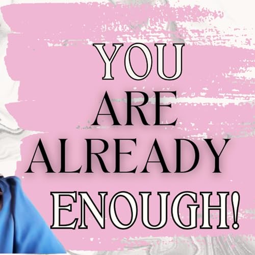 Page de couverture de Podcast - You Are Already Enough | The Truth Card That Reminds You.