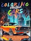  Klassische Vintage-Autos Malbuch: Eine Sammlung von 60 zeitlosen Oldtimern  Entspannende Malvorlagen, perfekt für Kinder und Erwachsene
