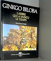 GINKGO BILOBA. L'ARBRE QUI A VAINCU LE TEMPS (ALBUMS) 2866450167 Book Cover