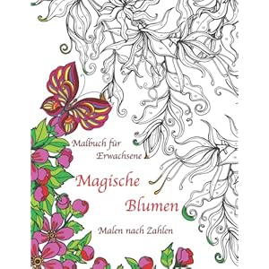 Malbuch für Erwachsene Blumen Malen nach Zahlen: Malbuch für Erwachsene mit komplexen fantastischen Motiven zum Entspannen| Malen nach Zahlen Buch für … für Frauen | als Geburtstagsgeschenk f Taschenbuch – 13. Juli 2021