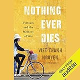 Nothing Ever Dies: Vietnam and the Memory of War