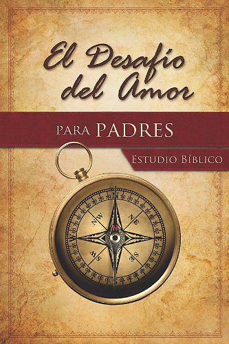 El Desafío del Amor Para Padres Estudio Bíblico... [Spanish] 1430031859 Book Cover