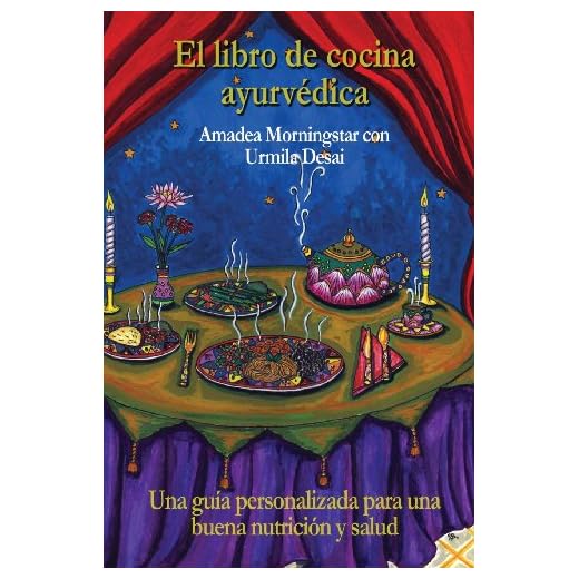 El libro de cocina ayurvédica: Una guía personalizada para una buena nutrición y salud
