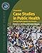 Essential Case Studies in Public Health (Essential Public Health)