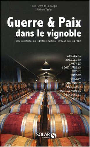 Télécharger Guerre et Paix dans le vignoble : Les secrets de douze grandes dynasties du vin Livre PDF Gratuit