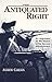 The Antiquated Right: An Argument for the Repeal of the Second Amendment (Teaching Texts in Law and Politics)