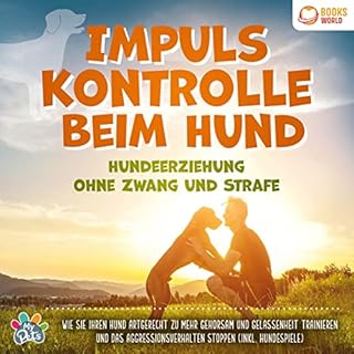 Impulskontrolle beim Hund - Hundeerziehung ohne Zwang und Strafe Titelbild