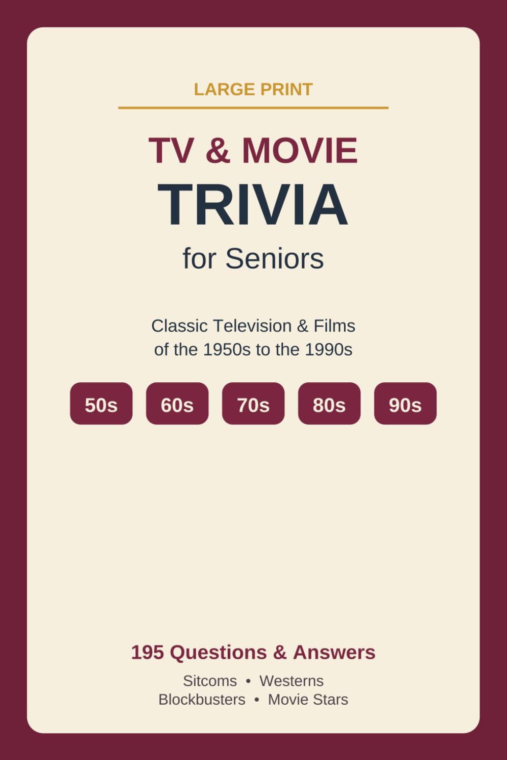 TV & Movie Trivia for Seniors: Classic Television and Films of the 1950s to the 1990s (195 Questions & Answers)