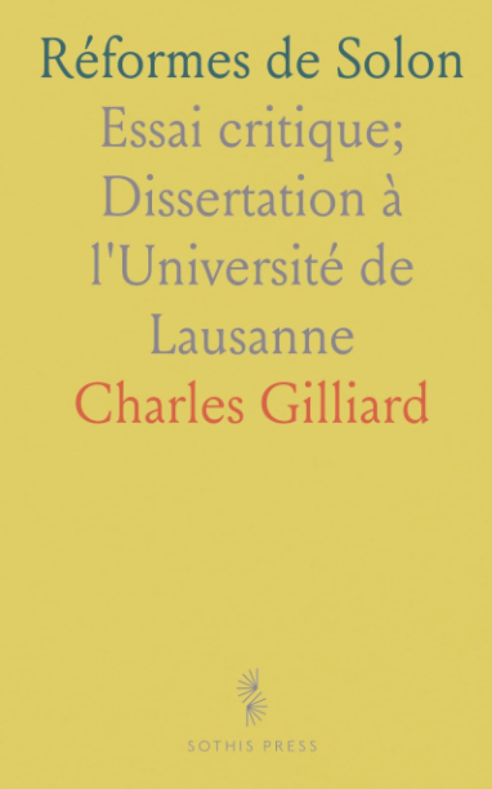 Réformes de Solon: Essai critique; Dissertation à l'Université de Lausanne