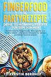 Fingerfood & Partyrezepte: Deine 111 Mitbring-Rezepte für den Sommer: Verführerische Fingerfoods, Mini-Spieße und frische Salate – die besten Rezepte für deinen perfekten Sommerabend