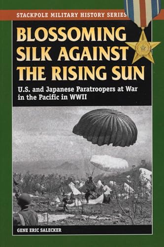 Blossoming Silk Against the Rising Sun (Stackpole Military History Series)