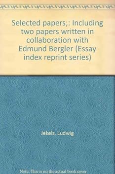 Selected papers;: Including two papers written in collaboration with Edmund Bergler (Essay index reprint series)