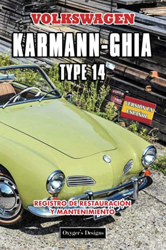 VOKSWAGEN KARMANN-GHIA: REGISTRO DE RESTAURACIÓN Y MANTENIMIENTO (Ediciones en español) (Spanish E VOKSWAGEN KARMANN-GHIA: REGISTRO DE RESTAURACIÓN Y MANTENIMIENTO (Ediciones en español) (Spanish E