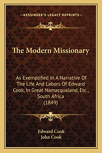 The Modern Missionary: As Exemplified In A Narrative Of The Life And Labors Of Edward Cook, In Great Namacqualand, Etc., South Africa (1849)