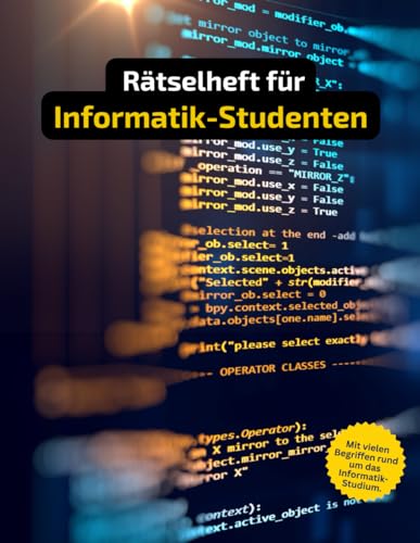 Rätselbuch für Informatik-Studenten.: Tolles Geschenk für Informatik Studenten. Kreuzworträtsel und Knobelei in einem Kreuzworträtselheft für Experten in der Informatik.