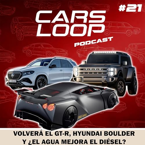 Nissan resucita al GT-R, el di&eacute;sel se reinventa con agua y Hyundai planta cara al Bronco - Carsloop Podcast #21