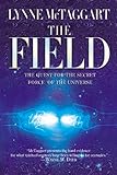 The Field: The Quest for the Secret Force of the Universe