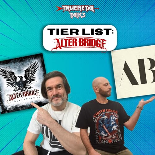 TrueMetal Talks - Episodio 6 - Tier List: Alter Bridge
