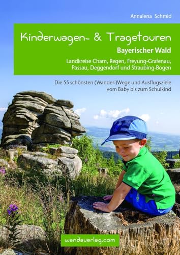 Kinderwagen- & Tragetouren Bayerischer Wald: Landkreise Cham, Regen,...