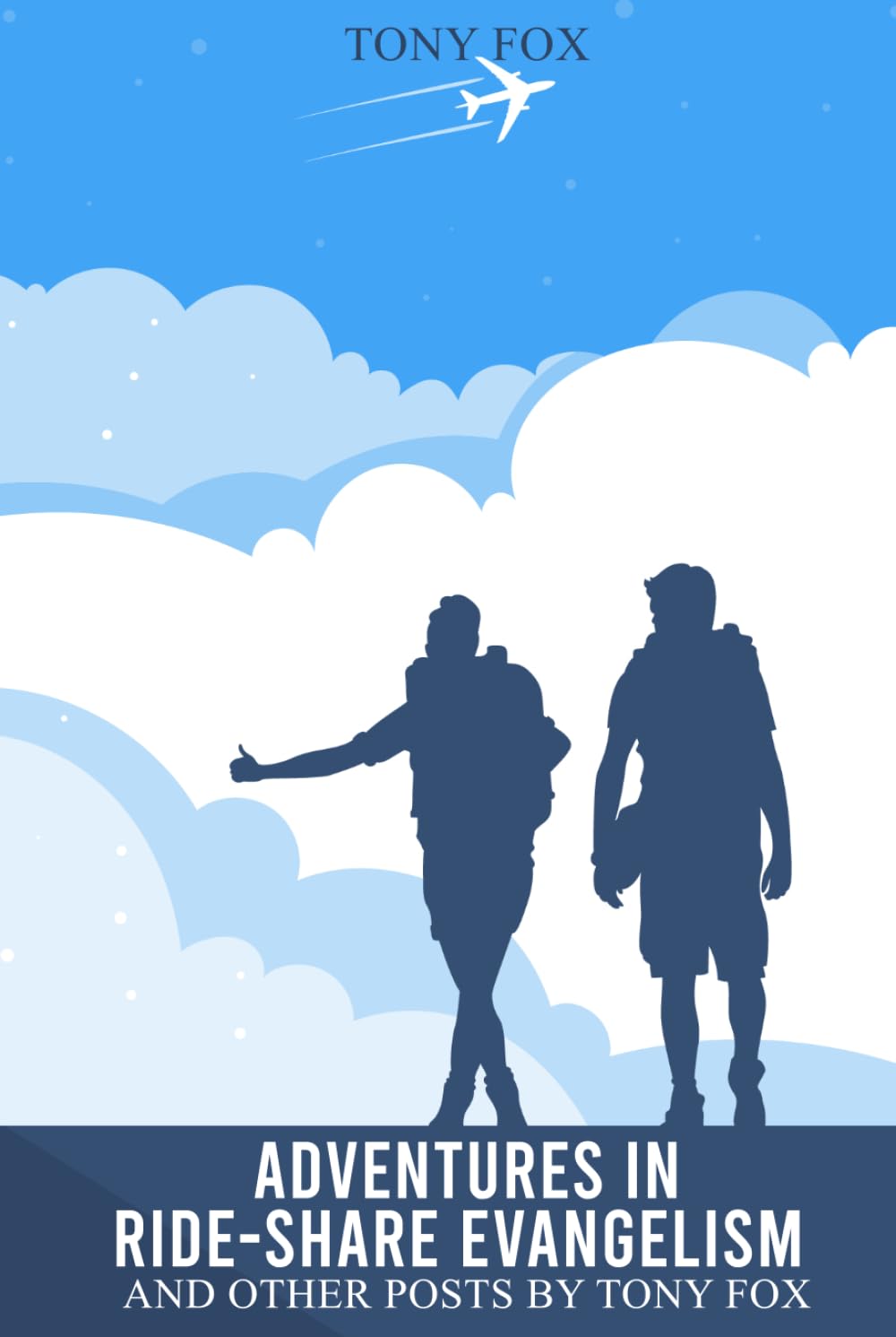 Adventures In Ride-Share Evangelism: And Other Posts by Tony Fox