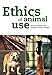 Ethics of Animal Use