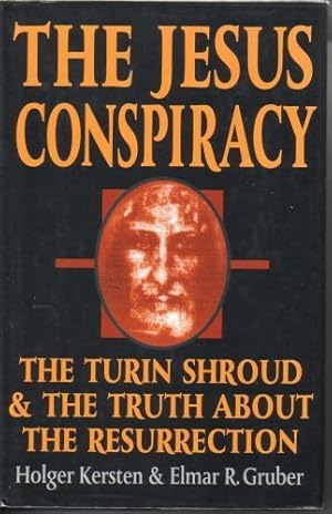 The Jesus Conspiracy: The Turin Shroud & the Truth About the Resurrection