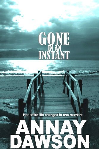 Gone In An Instant by Annay Dawson (2014-02-24)