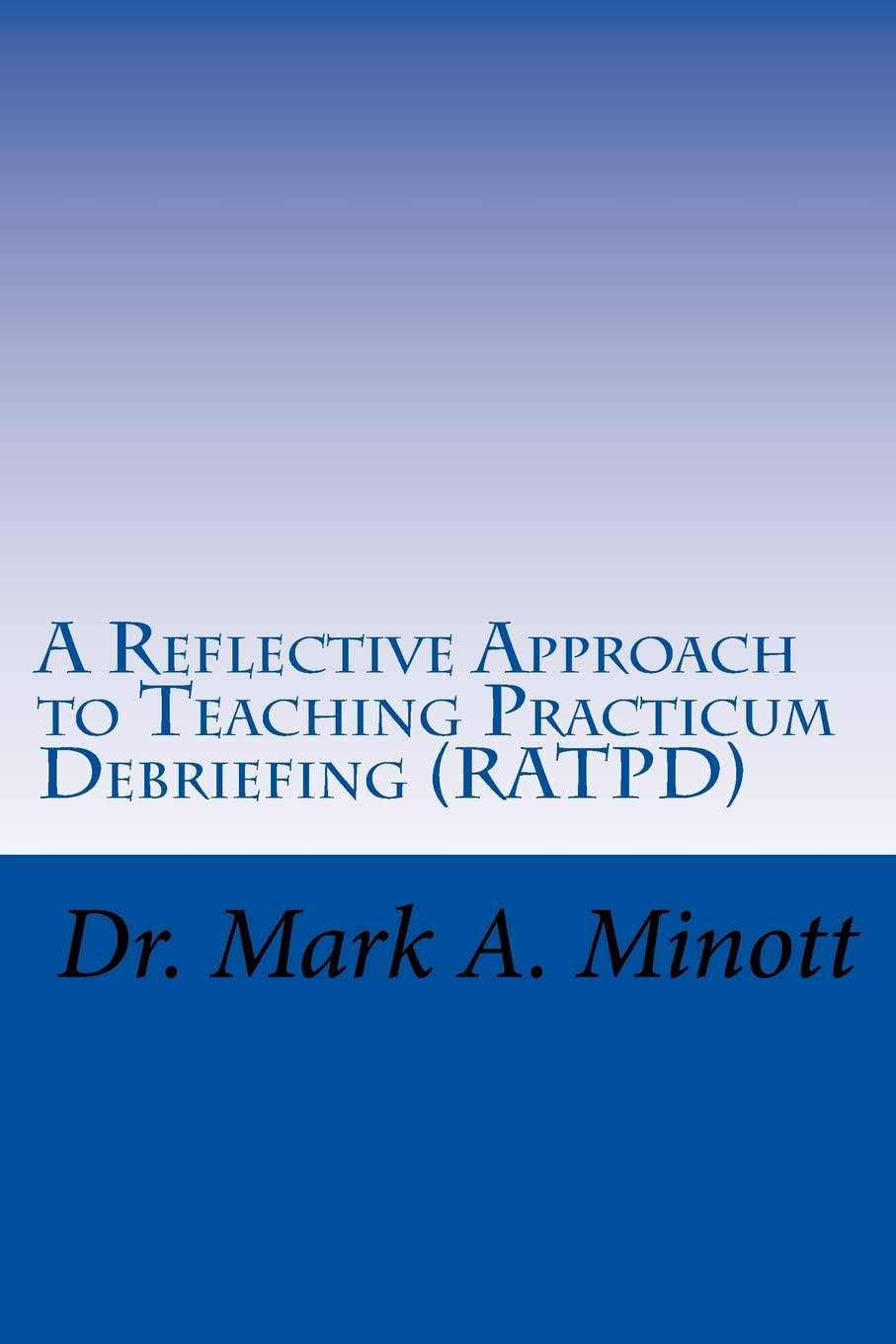 A Reflective Approach to Teaching Practicum Debriefing ( RATPD)