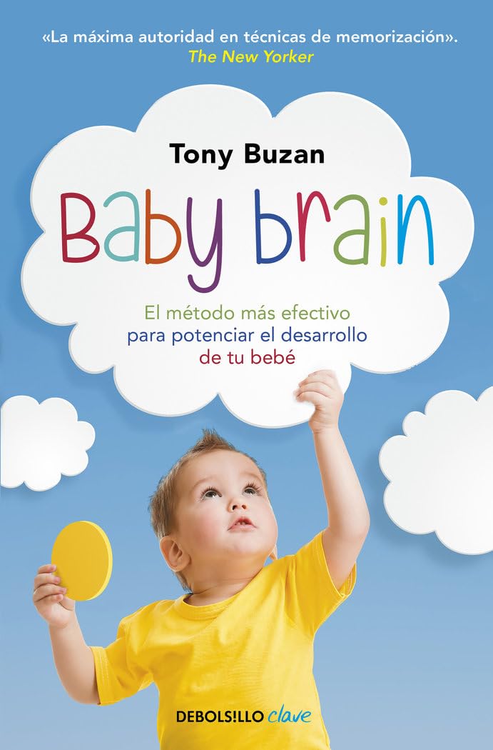 Baby brain: El metodo mas eficaz para potenciar el desarrollo de tu bebe (Clave)