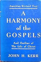 A Harmony of the Gospels And Outline of the Life of Christ : American Revised Edition B00088T3ES Book Cover