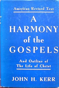A Harmony of the Gospels And Outline of the Life of Christ : American Revised Edition