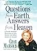 Questions From Earth, Answers From Heaven: A Psychic Intuitive's Discussion of Life, Death, and What Awaits Us Beyond