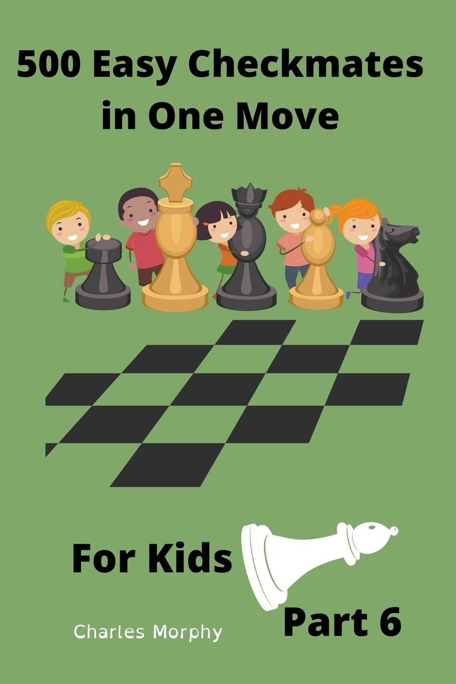 500 Easy Checkmates in One Move for Kids, Part 6