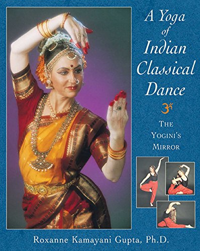 📔📒📕🔉 Télécharger 👏👍 A Yoga of Indian Classical Dance: The Yogini's Mirror (English Edition) Livre PDF Gratuit
