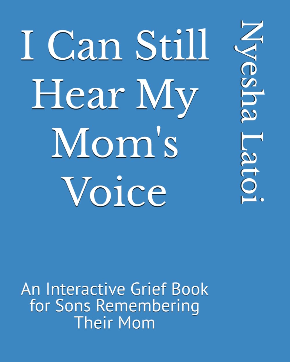 I Can Still Hear My Mom's Voice: An Interactive Grief Book for Sons Remembering Their Mom