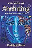 The Book of Anointing: A Divine Rebellious Act of Love
