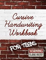 Cursive Handwriting Workbook for Teens: Beginners practice book for teens and young adults learning how to write in cursive B08J1WLXTH Book Cover